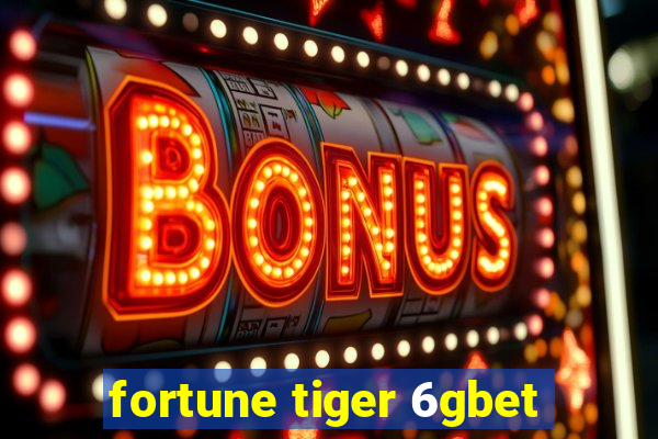 fortune tiger 6gbet